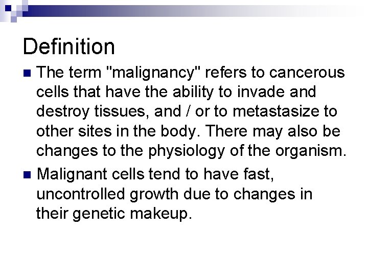 Definition The term "malignancy" refers to cancerous cells that have the ability to invade