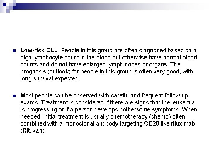 n Low-risk CLL People in this group are often diagnosed based on a high