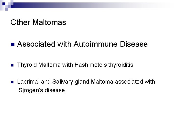 Other Maltomas n Associated with Autoimmune Disease n Thyroid Maltoma with Hashimoto’s thyroiditis n