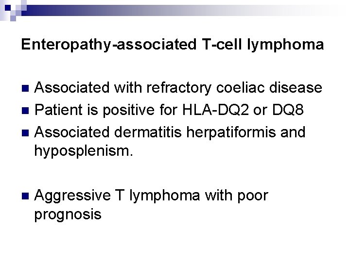 Enteropathy-associated T-cell lymphoma Associated with refractory coeliac disease n Patient is positive for HLA-DQ