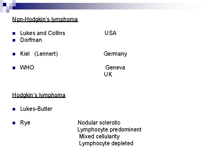 Non-Hodgkin’s lymphoma USA n Lukes and Collins Dorfman n Kiel (Lennert) Germany n WHO