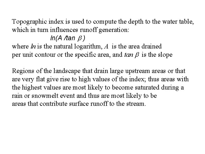 Topographic index is used to compute the depth to the water table, which in