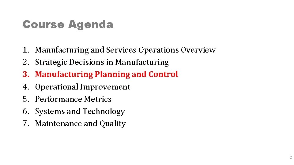 Course Agenda 1. 2. 3. 4. 5. 6. 7. Manufacturing and Services Operations Overview