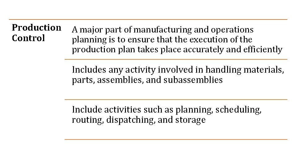 Production Control A major part of manufacturing and operations planning is to ensure that