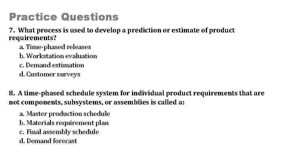 Practice Questions 7. What process is used to develop a prediction or estimate of