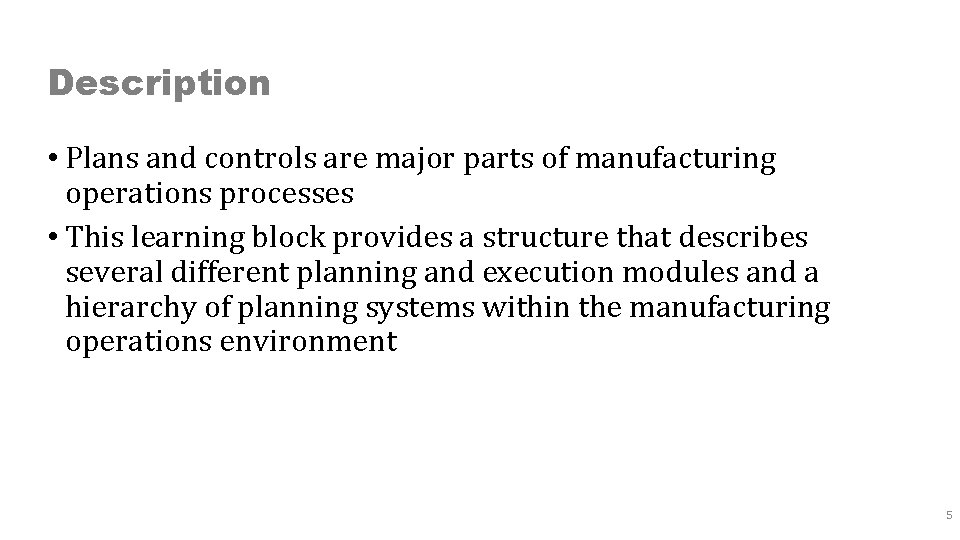 Description • Plans and controls are major parts of manufacturing operations processes • This