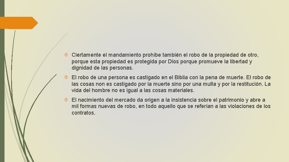  Ciertamente el mandamiento prohíbe también el robo de la propiedad de otro, porque