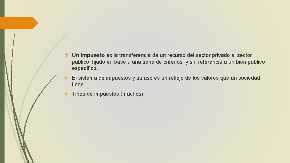  Un impuesto es la transferencia de un recurso del sector privado al sector