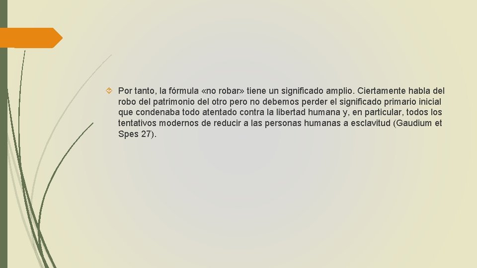  Por tanto, la fórmula «no robar» tiene un significado amplio. Ciertamente habla del