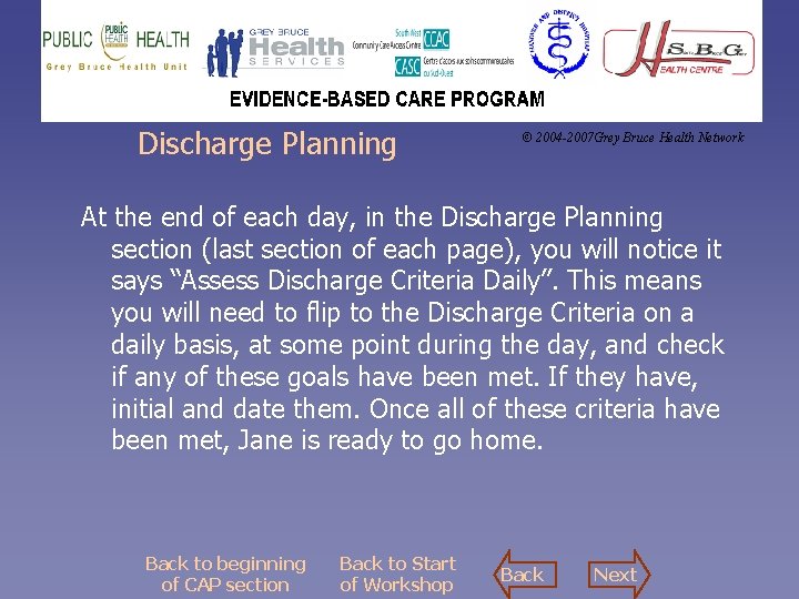 Discharge Planning © 2004 -2007 Grey Bruce Health Network At the end of each