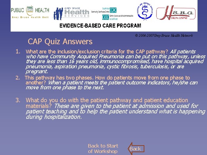 CAP Quiz Answers © 2004 -2007 Grey Bruce Health Network 1. What are the