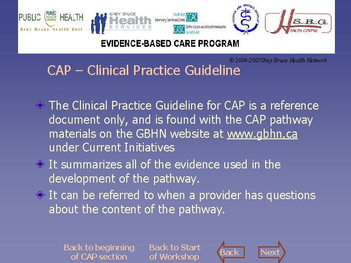 © 2004 -2007 Grey Bruce Health Network CAP – Clinical Practice Guideline The Clinical