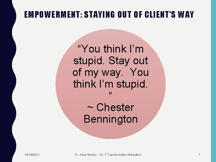 EMPOWERMENT: STAYING OUT OF CLIENT’S WAY “You think I’m stupid. Stay out of my