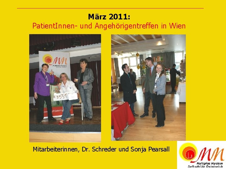 März 2011: Patient. Innen- und Angehörigentreffen in Wien Mitarbeiterinnen, Dr. Schreder und Sonja Pearsall
