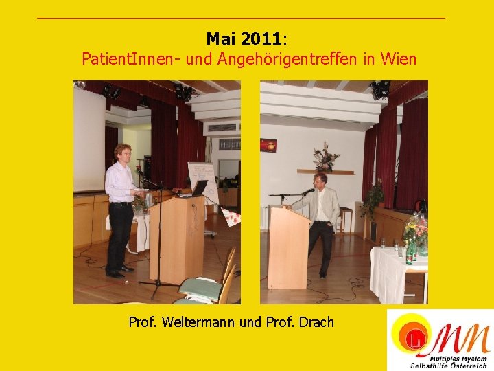 Mai 2011: Patient. Innen- und Angehörigentreffen in Wien Prof. Weltermann und Prof. Drach 