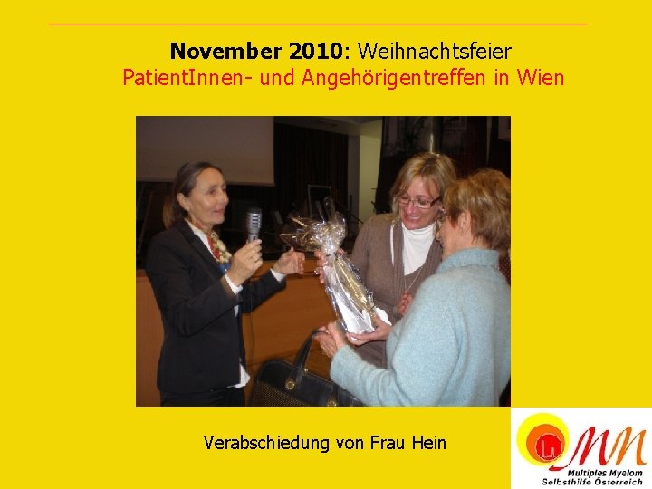 November 2010: Weihnachtsfeier Patient. Innen- und Angehörigentreffen in Wien Verabschiedung von Frau Hein 