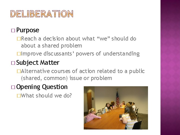 � Purpose �Reach a decision about what “we” should do about a shared problem