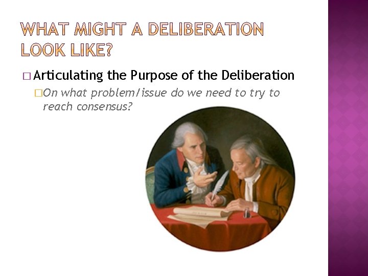 � Articulating �On the Purpose of the Deliberation what problem/issue do we need to