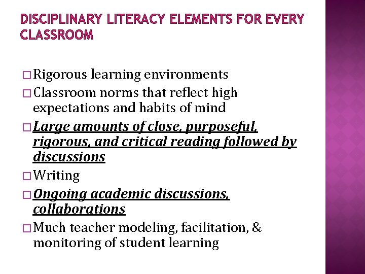 DISCIPLINARY LITERACY ELEMENTS FOR EVERY CLASSROOM � Rigorous learning environments � Classroom norms that