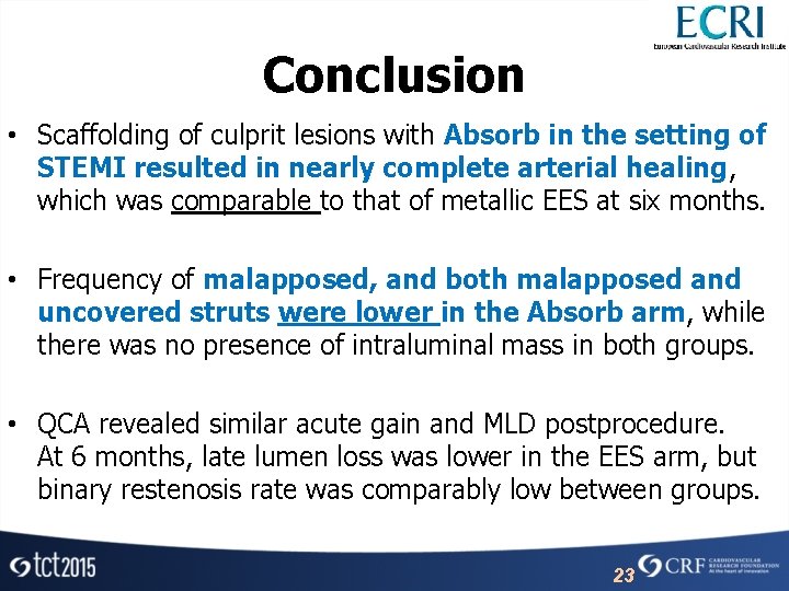 Conclusion • Scaffolding of culprit lesions with Absorb in the setting of STEMI resulted