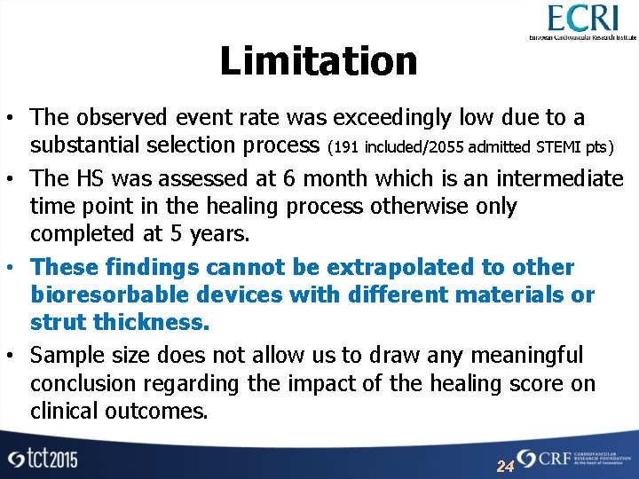 Limitation • The observed event rate was exceedingly low due to a substantial selection