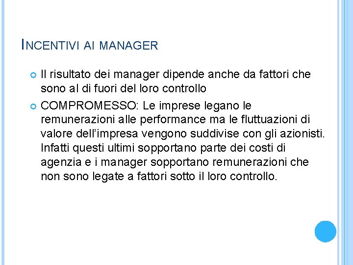 INCENTIVI AI MANAGER Il risultato dei manager dipende anche da fattori che sono al