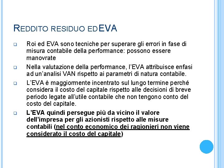 REDDITO RESIDUO ED EVA q q Roi ed EVA sono tecniche per superare gli