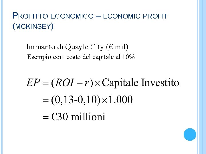 PROFITTO ECONOMICO – ECONOMIC PROFIT (MCKINSEY) Impianto di Quayle City (€ mil) Esempio con