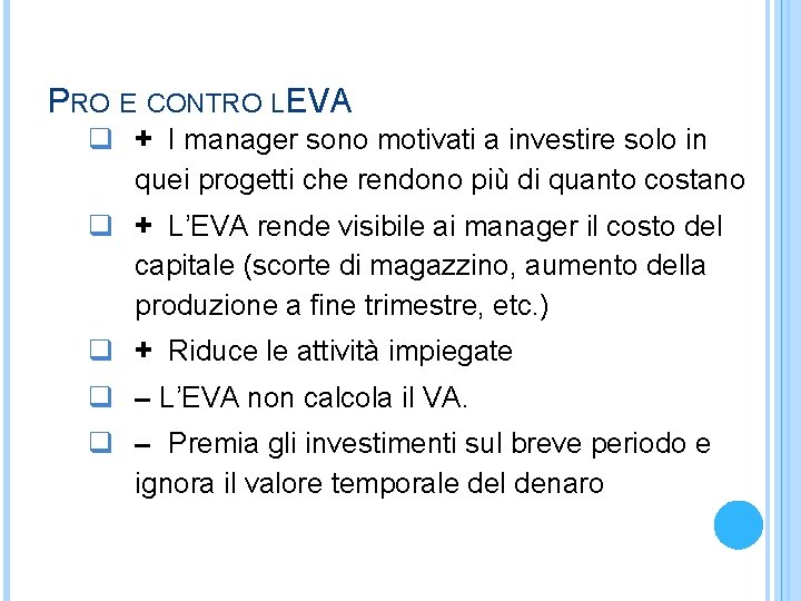 PRO E CONTRO L’EVA q + I manager sono motivati a investire solo in