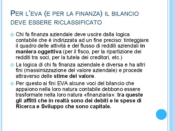 PER L’EVA (E PER LA FINANZA) IL BILANCIO DEVE ESSERE RICLASSIFICATO Chi fa finanza