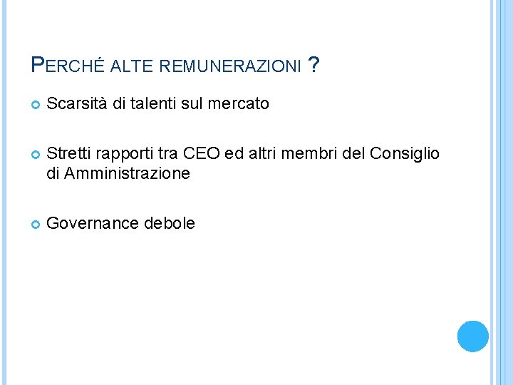 PERCHÉ ALTE REMUNERAZIONI ? Scarsità di talenti sul mercato Stretti rapporti tra CEO ed