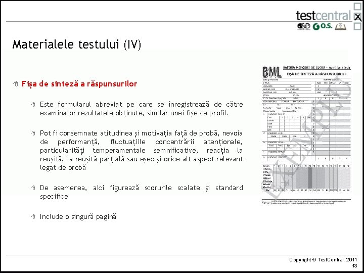 Materialele testului (IV) 8 Fișa de sinteză a răspunsurilor 8 Este formularul abreviat pe