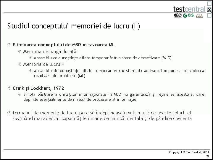 Studiul conceptului memoriei de lucru (II) 8 Eliminarea conceptului de MSD în favoarea ML