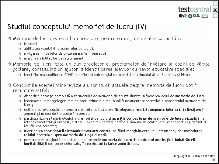 Studiul conceptului memoriei de lucru (IV) 8 Memoria de lucru este un bun predictor