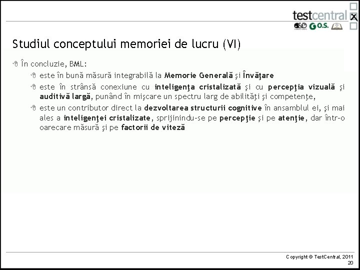 Studiul conceptului memoriei de lucru (VI) 8 În concluzie, BML: 8 este în bună