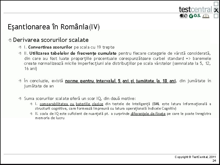 Eșantionarea în România(IV) 8 Derivarea scorurilor scalate 8 I. Convertirea scorurilor pe scala cu