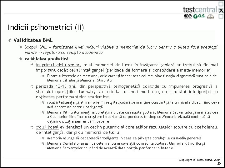 Indicii psihometrici (II) 8 Validitatea BML 8 8 Scopul BML = furnizarea unei măsuri