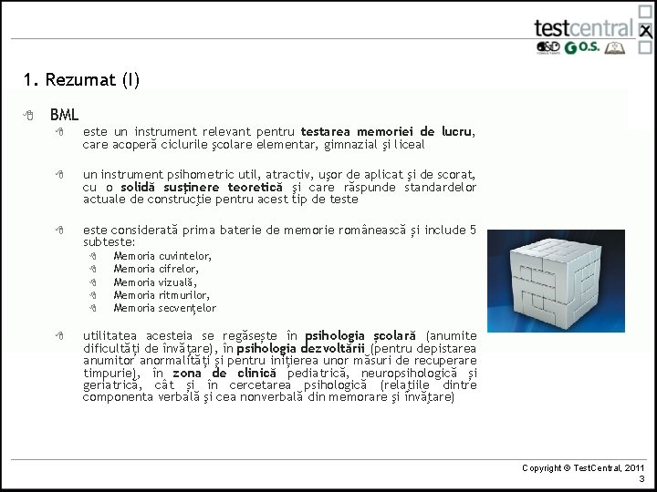 1. Rezumat (I) 8 BML 8 este un instrument relevant pentru testarea memoriei de