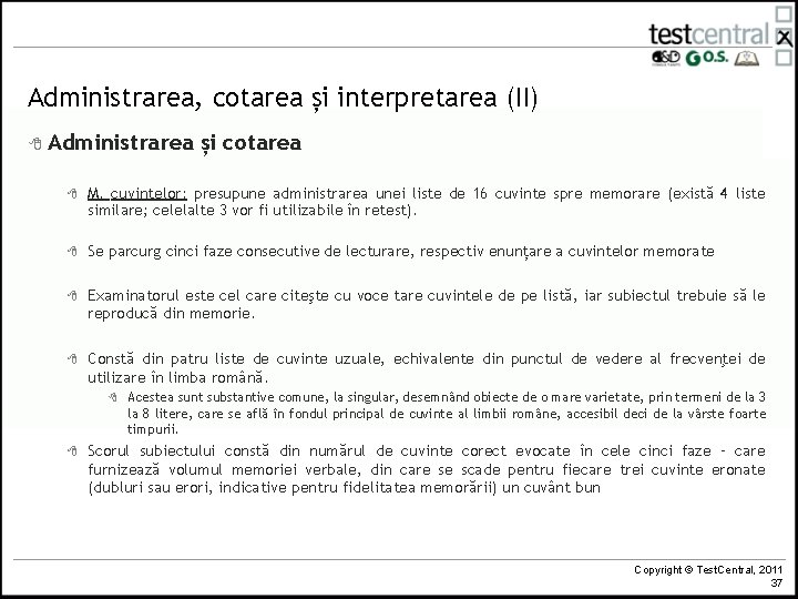 Administrarea, cotarea și interpretarea (II) 8 Administrarea și cotarea 8 M. cuvintelor: presupune administrarea