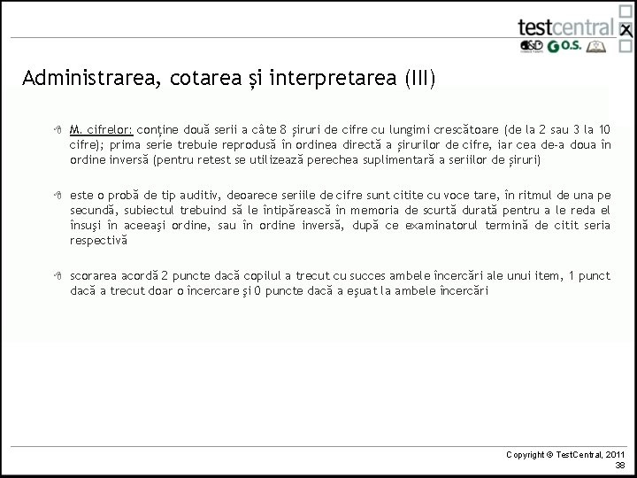 Administrarea, cotarea și interpretarea (III) 8 M. cifrelor: conține două serii a câte 8