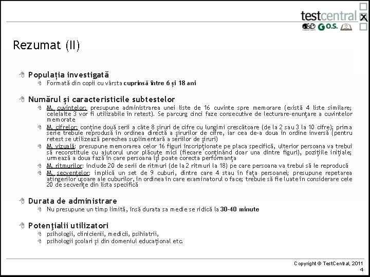 Rezumat (II) 8 Populația investigată 8 8 Numărul și caracteristicile subtestelor 8 8 8