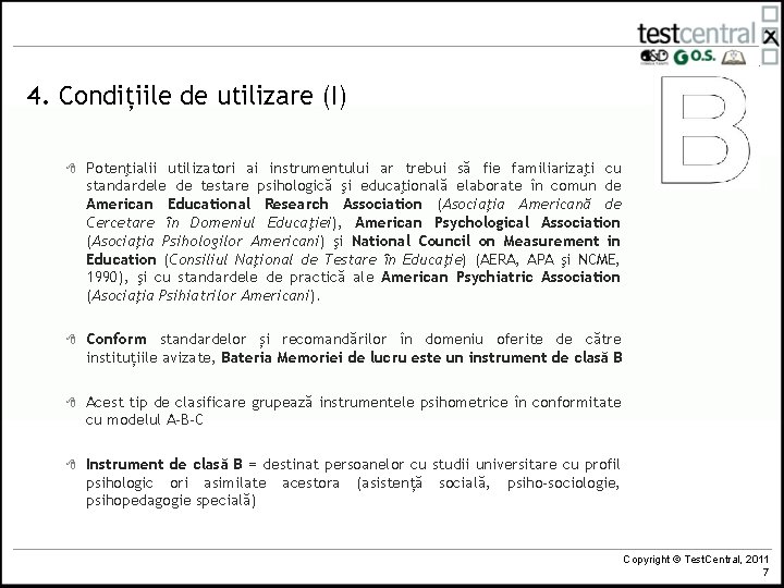 4. Condițiile de utilizare (I) 8 Potenţialii utilizatori ai instrumentului ar trebui să fie