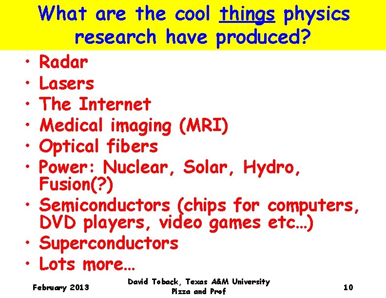  • • • What are the cool things physics research have produced? Radar