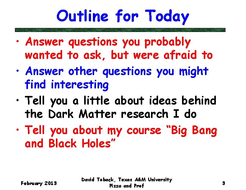 Outline for Today • Answer questions you probably wanted to ask, but were afraid