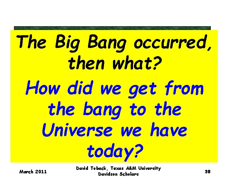 The Big Bang occurred, then what? How did we get from the bang to