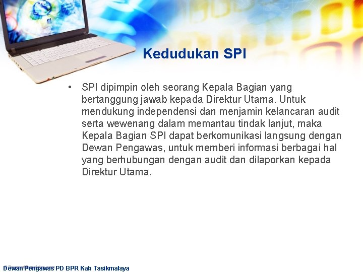 Kedudukan SPI • SPI dipimpin oleh seorang Kepala Bagian yang bertanggung jawab kepada Direktur