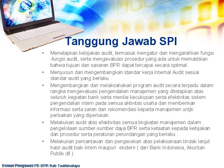 Tanggung Jawab SPI • • • Menetapkan kebijakan audit, termasuk mengatur dan mengarahkan fungsi