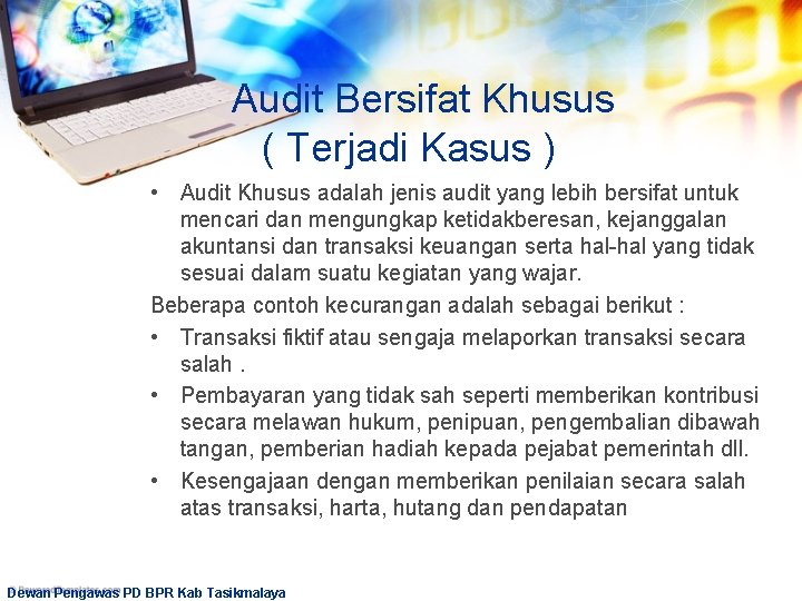 Audit Bersifat Khusus ( Terjadi Kasus ) • Audit Khusus adalah jenis audit yang