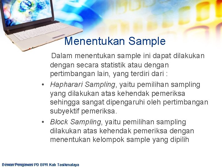 Menentukan Sample Dalam menentukan sample ini dapat dilakukan dengan secara statistik atau dengan pertimbangan