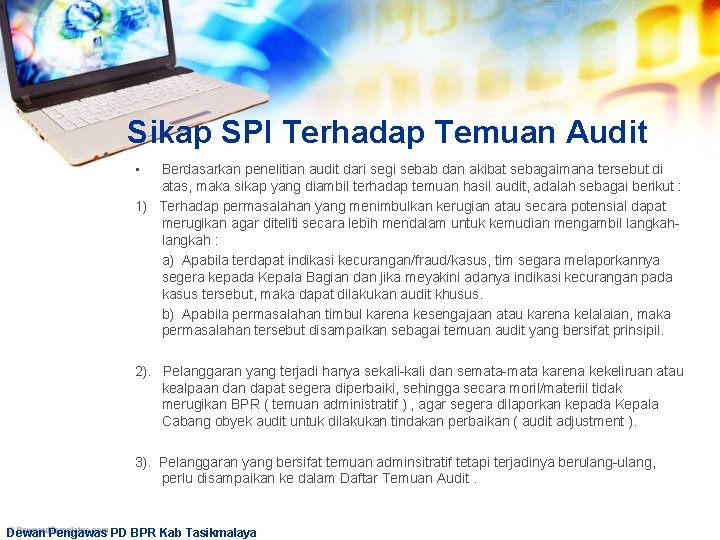 Sikap SPI Terhadap Temuan Audit • Berdasarkan penelitian audit dari segi sebab dan akibat